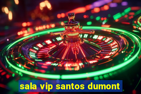 sala vip santos dumont